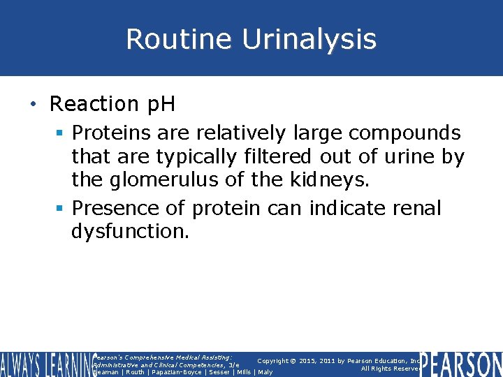 Routine Urinalysis • Reaction p. H § Proteins are relatively large compounds that are