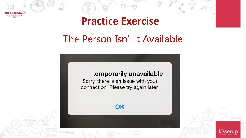 Practice Exercise The Person Isn’t Available 