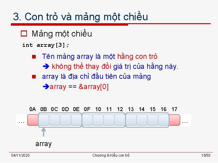 3. Con trỏ và mảng một chiều o Mảng một chiều int array[3]; Tên