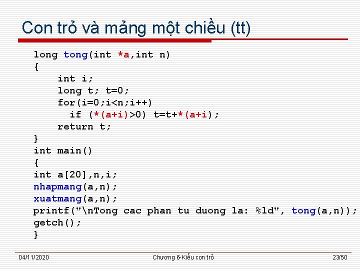 Con trỏ và mảng một chiều (tt) long tong(int *a, int n) { int