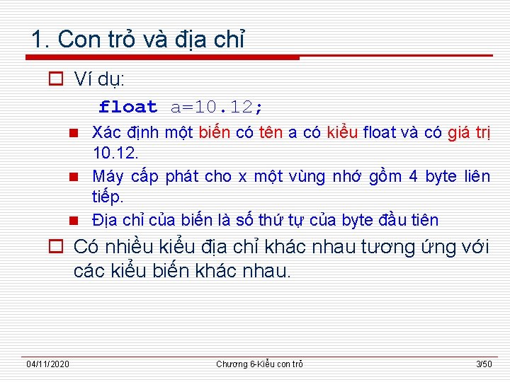 1. Con trỏ và địa chỉ o Ví dụ: float a=10. 12; Xác định