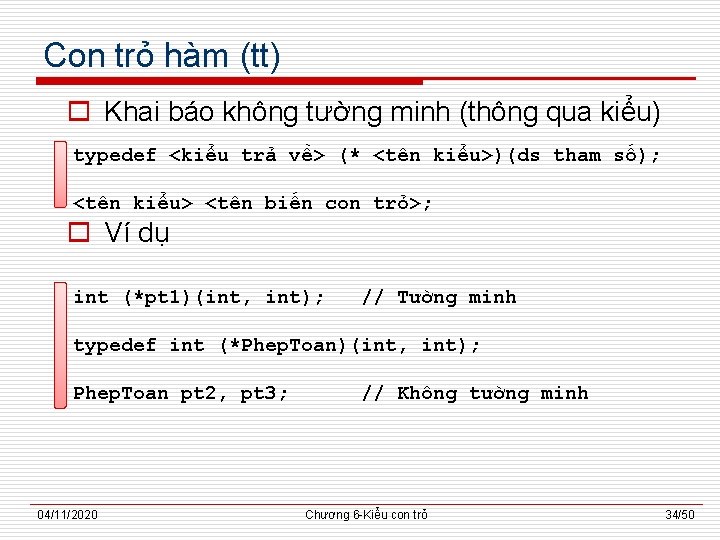 Con trỏ hàm (tt) o Khai báo không tường minh (thông qua kiểu) typedef