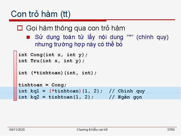 Con trỏ hàm (tt) o Gọi hàm thông qua con trỏ hàm n Sử