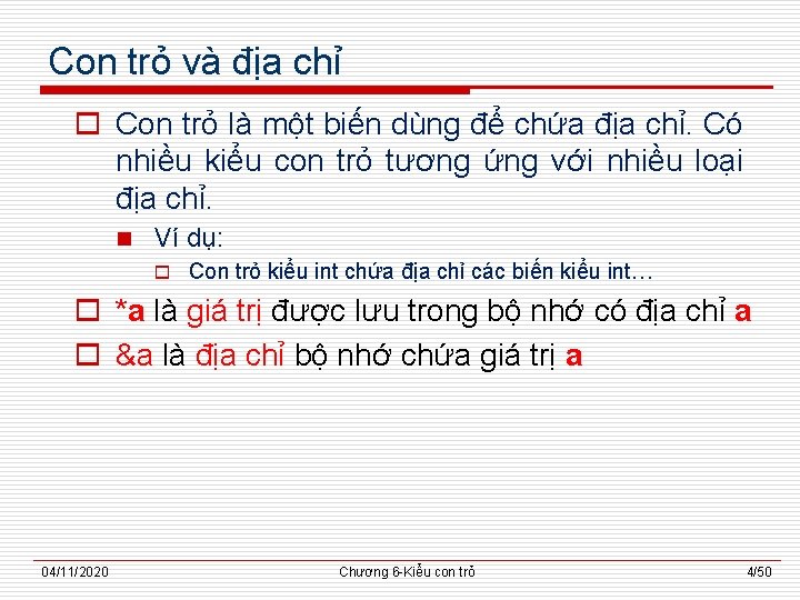 Con trỏ và địa chỉ o Con trỏ là một biến dùng để chứa