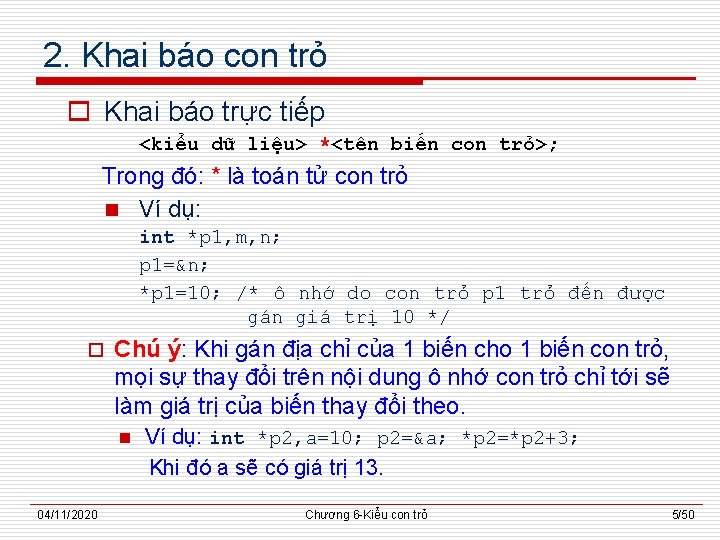 2. Khai báo con trỏ o Khai báo trực tiếp <kiểu dữ liệu> *<tên