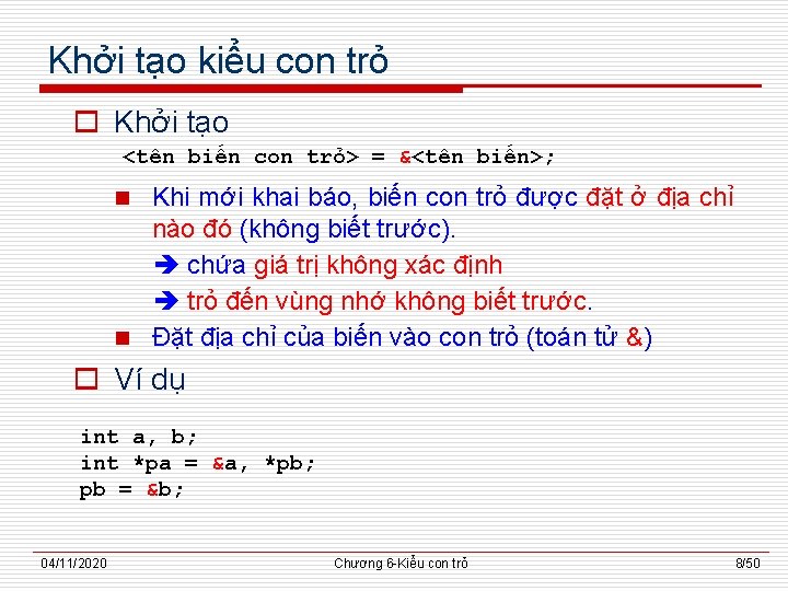 Khởi tạo kiểu con trỏ o Khởi tạo <tên biến con trỏ> = &<tên