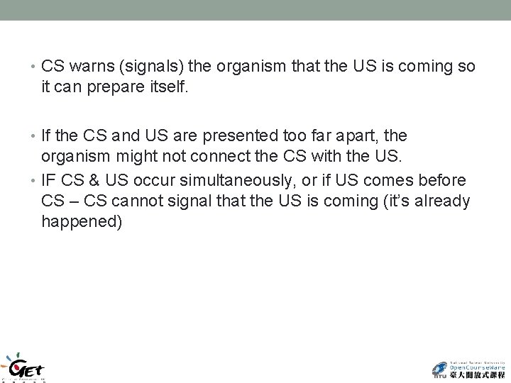  • CS warns (signals) the organism that the US is coming so it