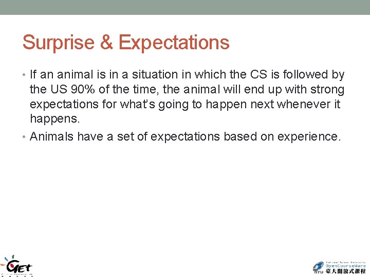 Surprise & Expectations • If an animal is in a situation in which the