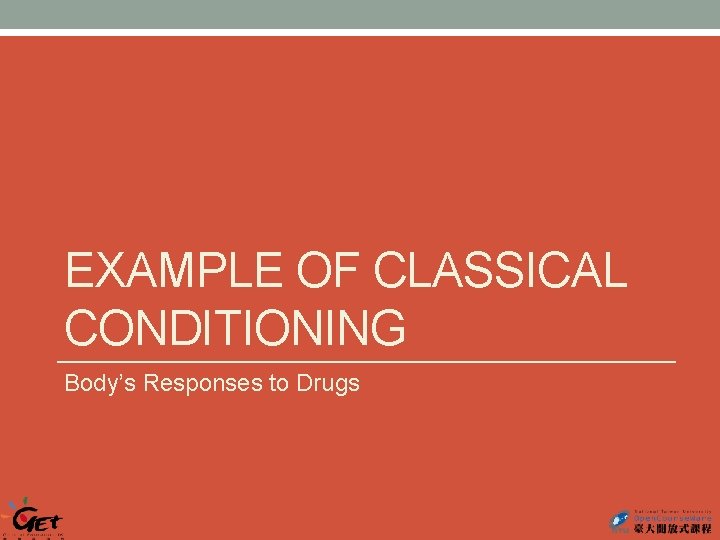 EXAMPLE OF CLASSICAL CONDITIONING Body’s Responses to Drugs 