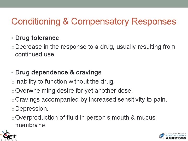 Conditioning & Compensatory Responses • Drug tolerance o Decrease in the response to a