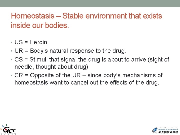 Homeostasis – Stable environment that exists inside our bodies. • US = Heroin •