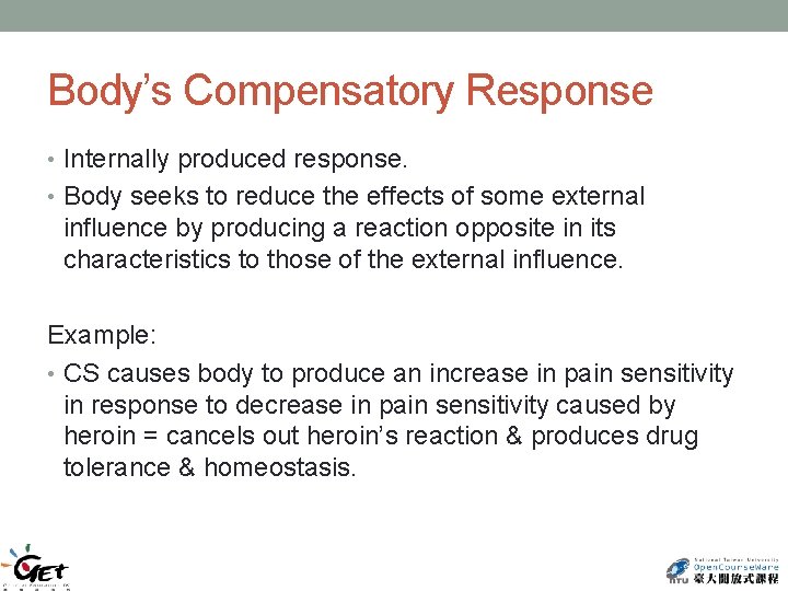 Body’s Compensatory Response • Internally produced response. • Body seeks to reduce the effects
