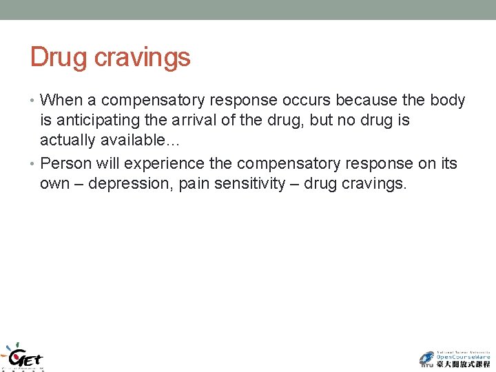 Drug cravings • When a compensatory response occurs because the body is anticipating the