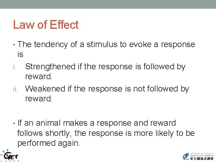 Law of Effect • The tendency of a stimulus to evoke a response is