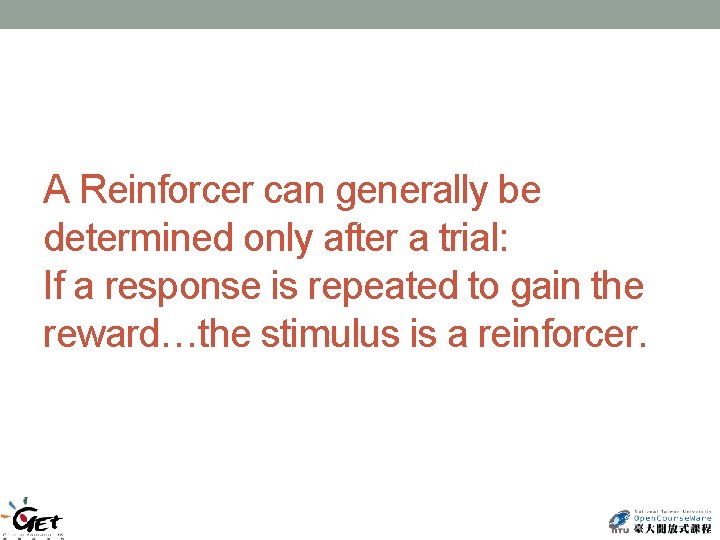 A Reinforcer can generally be determined only after a trial: If a response is