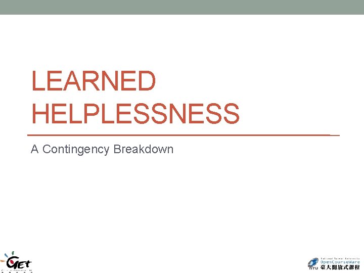 LEARNED HELPLESSNESS A Contingency Breakdown 