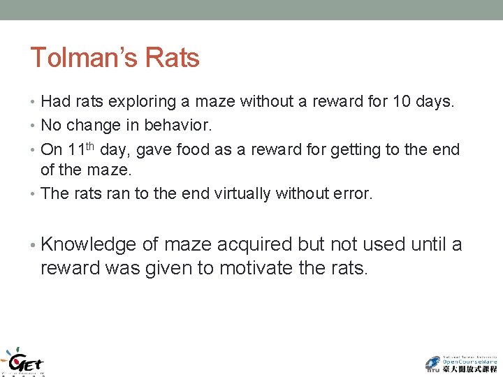 Tolman’s Rats • Had rats exploring a maze without a reward for 10 days.