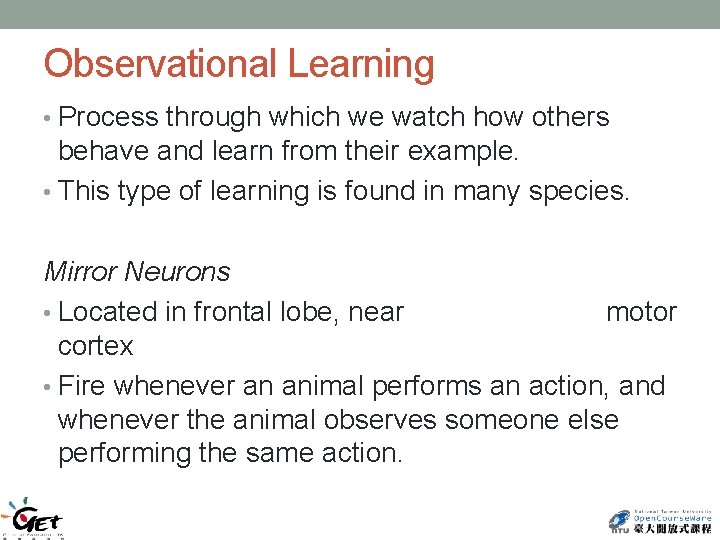 Observational Learning • Process through which we watch how others behave and learn from