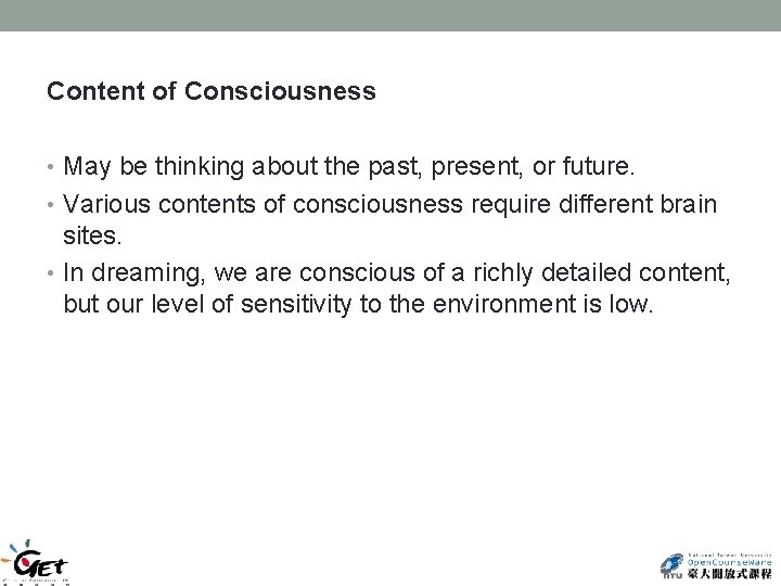 Content of Consciousness • May be thinking about the past, present, or future. •