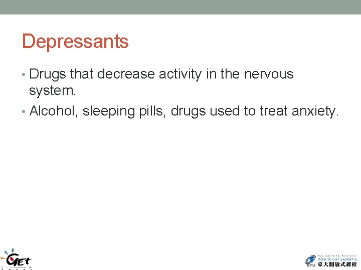 Depressants • Drugs that decrease activity in the nervous system. • Alcohol, sleeping pills,