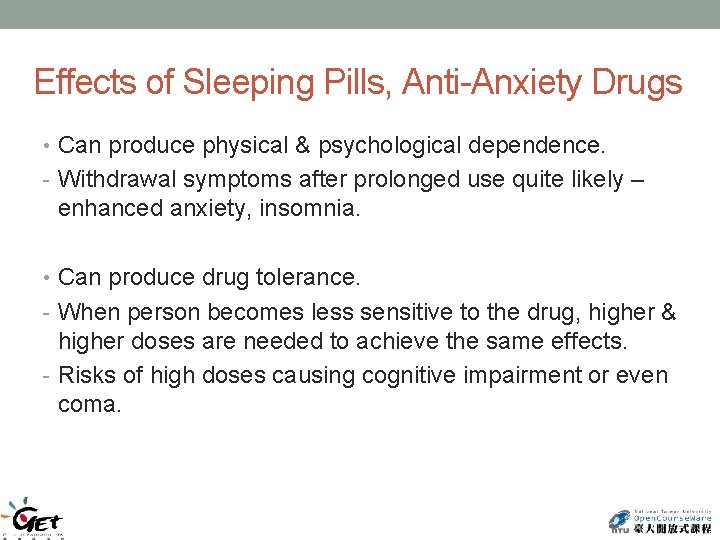 Effects of Sleeping Pills, Anti-Anxiety Drugs • Can produce physical & psychological dependence. -