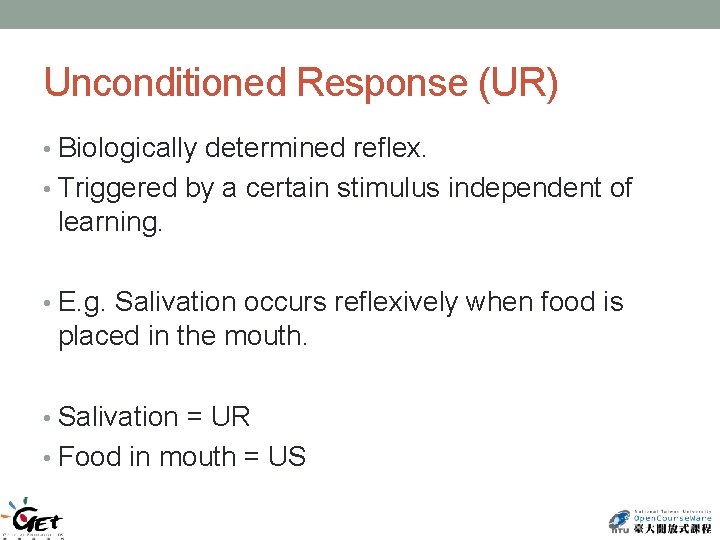 Unconditioned Response (UR) • Biologically determined reflex. • Triggered by a certain stimulus independent