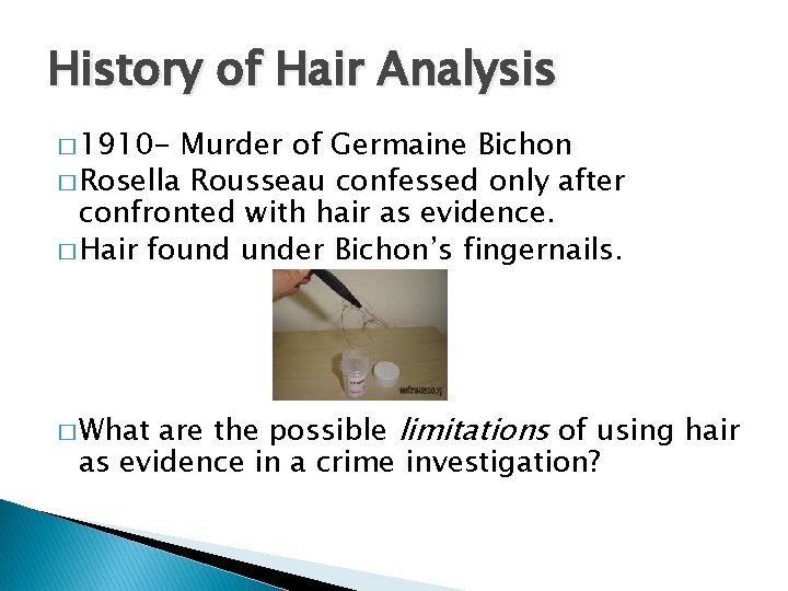History of Hair Analysis � 1910 - Murder of Germaine Bichon � Rosella Rousseau