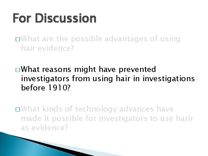 For Discussion � What are the possible advantages of using hair evidence? � What