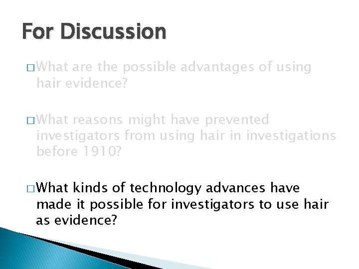 For Discussion � What are the possible advantages of using hair evidence? � What