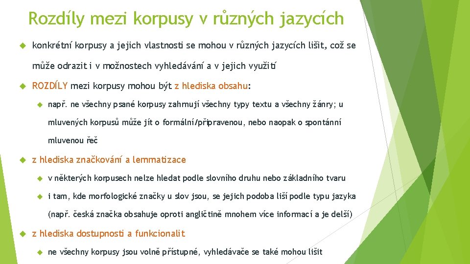 Rozdíly mezi korpusy v různých jazycích konkrétní korpusy a jejich vlastnosti se mohou v