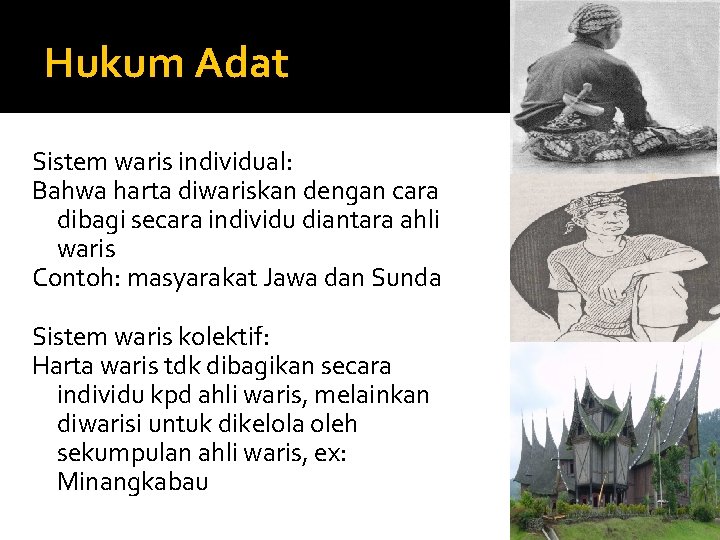 Hukum Adat Sistem waris individual: Bahwa harta diwariskan dengan cara dibagi secara individu diantara