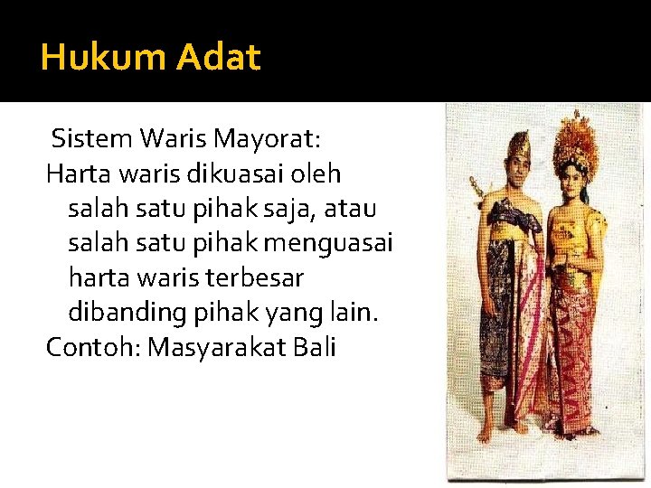 Hukum Adat Sistem Waris Mayorat: Harta waris dikuasai oleh salah satu pihak saja, atau