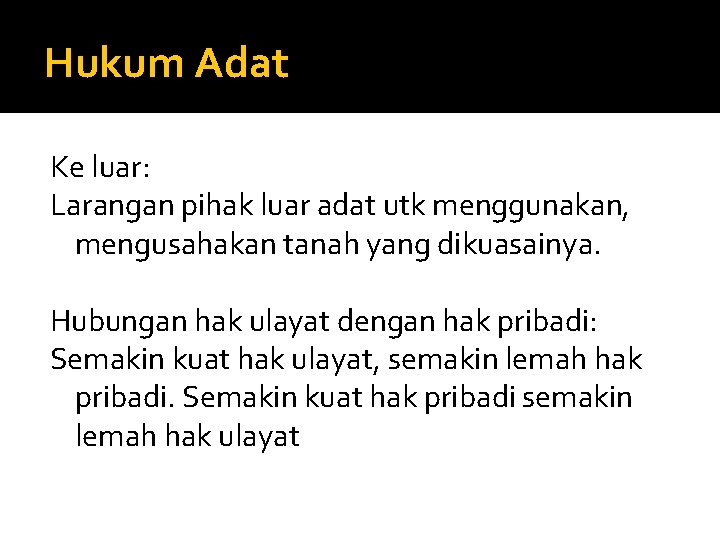 Hukum Adat Ke luar: Larangan pihak luar adat utk menggunakan, mengusahakan tanah yang dikuasainya.