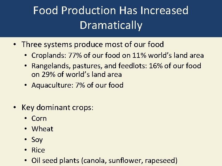 Food Production Has Increased Dramatically • Three systems produce most of our food •