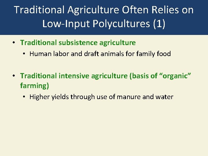 Traditional Agriculture Often Relies on Low-Input Polycultures (1) • Traditional subsistence agriculture • Human