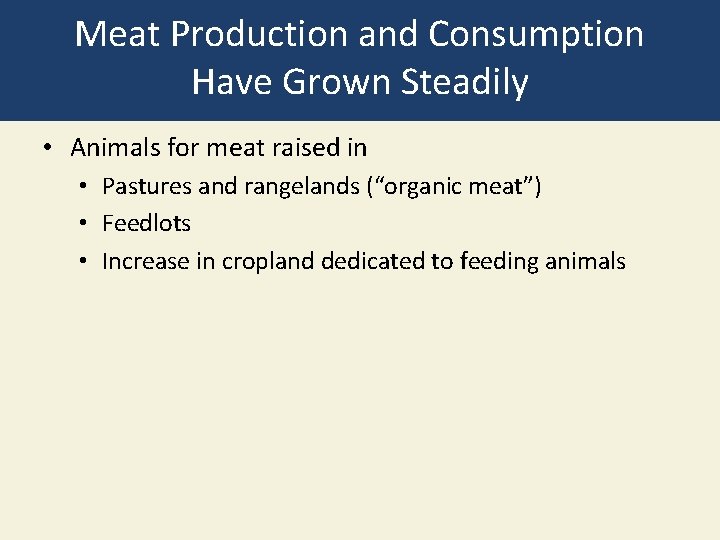 Meat Production and Consumption Have Grown Steadily • Animals for meat raised in •