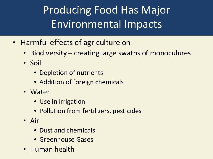 Producing Food Has Major Environmental Impacts • Harmful effects of agriculture on • Biodiversity
