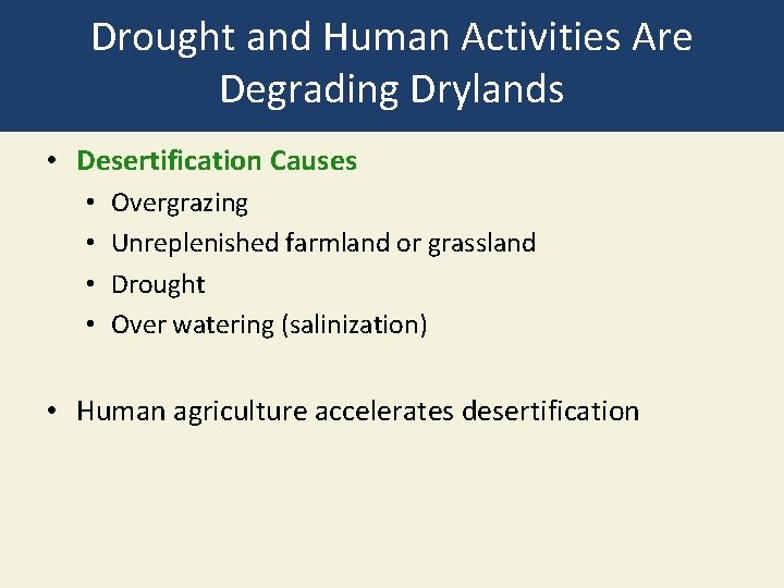 Drought and Human Activities Are Degrading Drylands • Desertification Causes • • Overgrazing Unreplenished