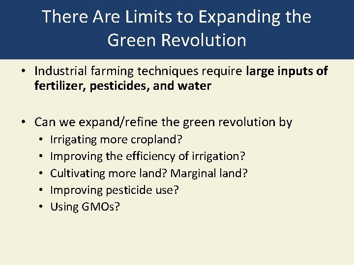 There Are Limits to Expanding the Green Revolution • Industrial farming techniques require large