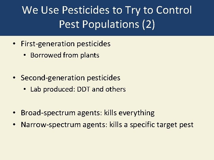 We Use Pesticides to Try to Control Pest Populations (2) • First-generation pesticides •