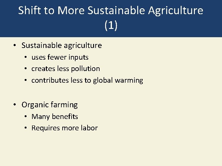 Shift to More Sustainable Agriculture (1) • Sustainable agriculture • uses fewer inputs •