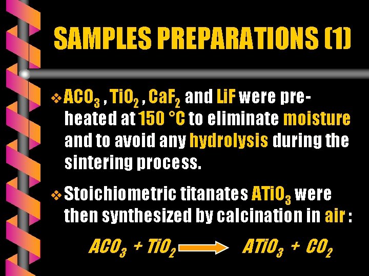 SAMPLES PREPARATIONS (1) v ACO 3 , Ti. O 2 , Ca. F 2
