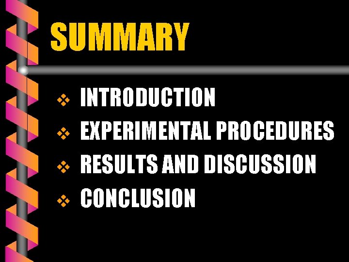 SUMMARY v v INTRODUCTION EXPERIMENTAL PROCEDURES RESULTS AND DISCUSSION CONCLUSION 