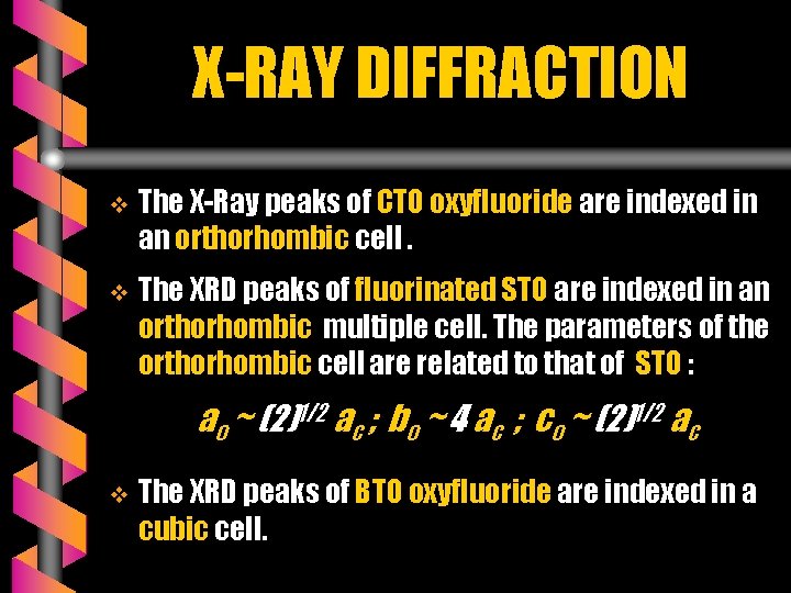 X-RAY DIFFRACTION v The X-Ray peaks of CTO oxyfluoride are indexed in an orthorhombic