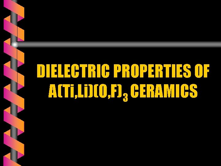 DIELECTRIC PROPERTIES OF A(Ti, Li)(O, F)3 CERAMICS 