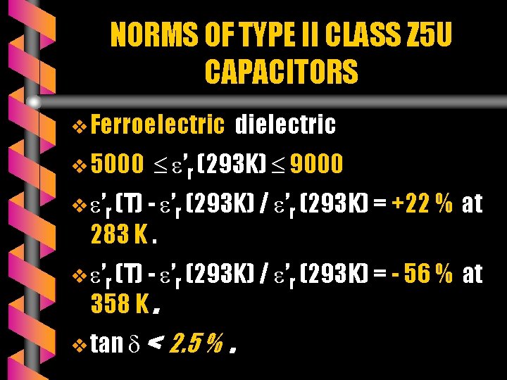 NORMS OF TYPE II CLASS Z 5 U CAPACITORS v Ferroelectric v 5000 dielectric