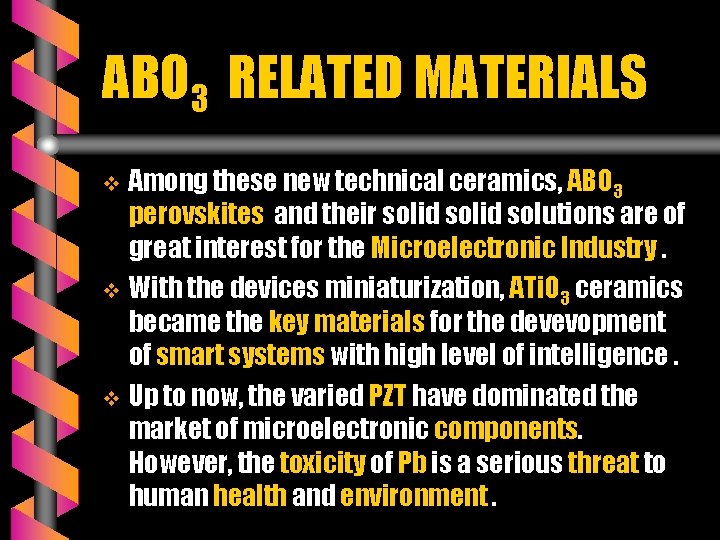 ABO 3 RELATED MATERIALS Among these new technical ceramics, ABO 3 perovskites and their