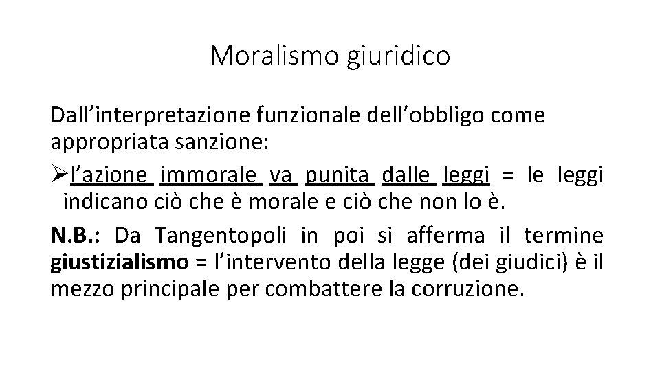 Moralismo giuridico Dall’interpretazione funzionale dell’obbligo come appropriata sanzione: Øl’azione immorale va punita dalle leggi