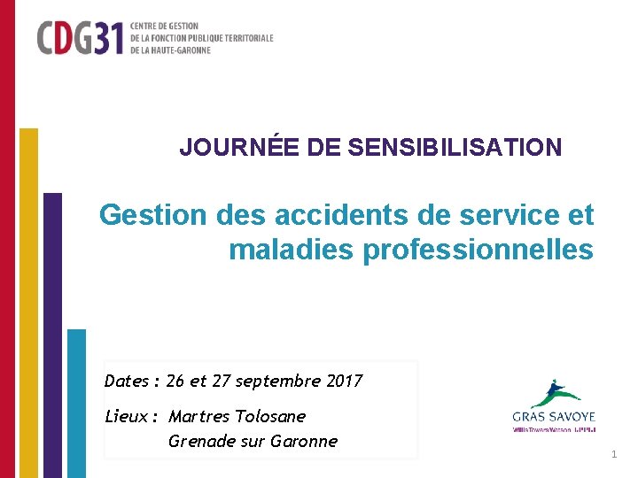 JOURNÉE DE SENSIBILISATION Gestion des accidents de service et maladies professionnelles Dates : 26