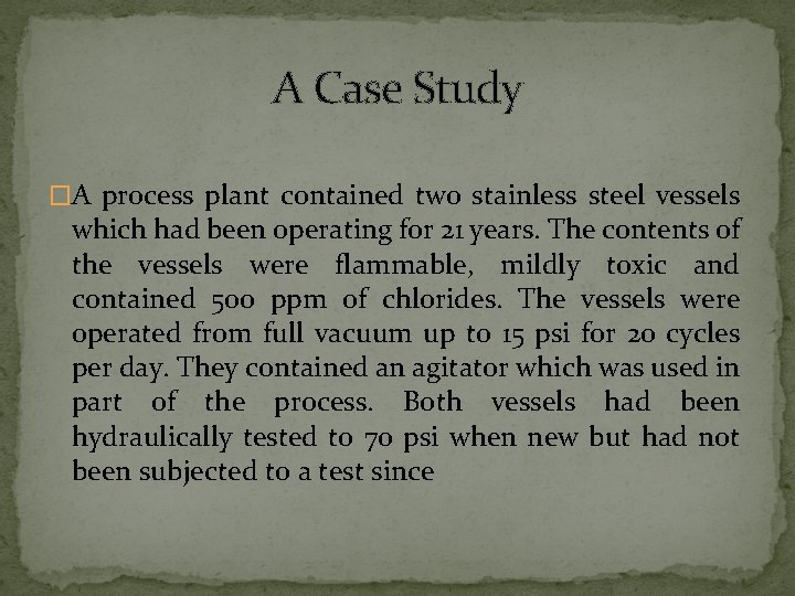 A Case Study �A process plant contained two stainless steel vessels which had been A Case Study �A process plant contained two stainless steel vessels which had been